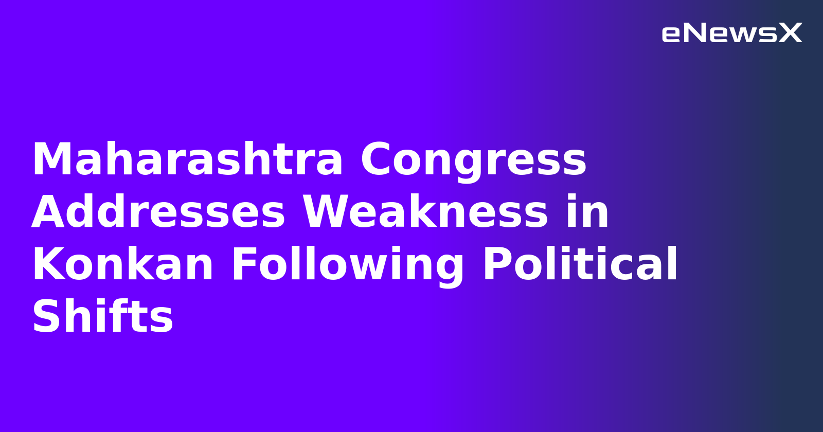 Maharashtra Congress Addresses Weakness in Konkan Following Political Shifts.webp Maharashtra Congress Addresses Weakness in Konkan Following Political Shifts.webp