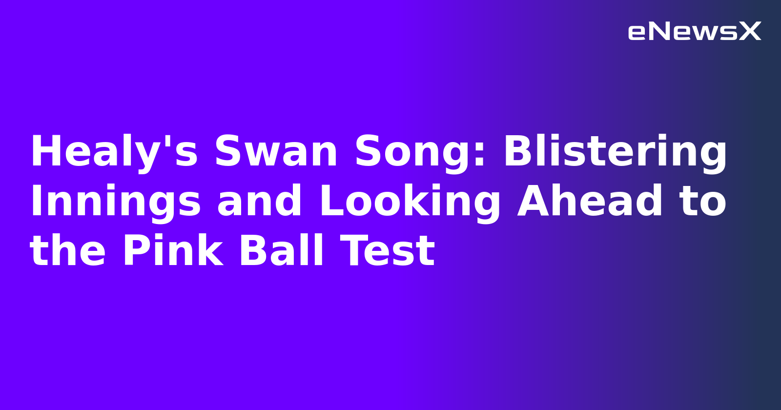 Healy's Swan Song: Blistering Innings and Looking Ahead to the Pink Ball Test.webp Healy's Swan Song: Blistering Innings and Looking Ahead to the Pink Ball Test.webp