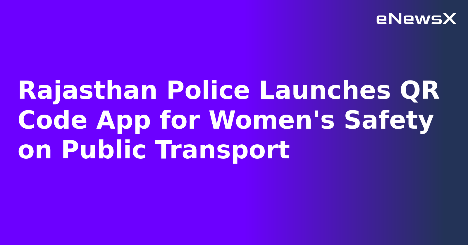 Rajasthan Police Launches QR Code App for Women's Safety on Public Transport.webp Rajasthan Police Launches QR Code App for Women's Safety on Public Transport.webp