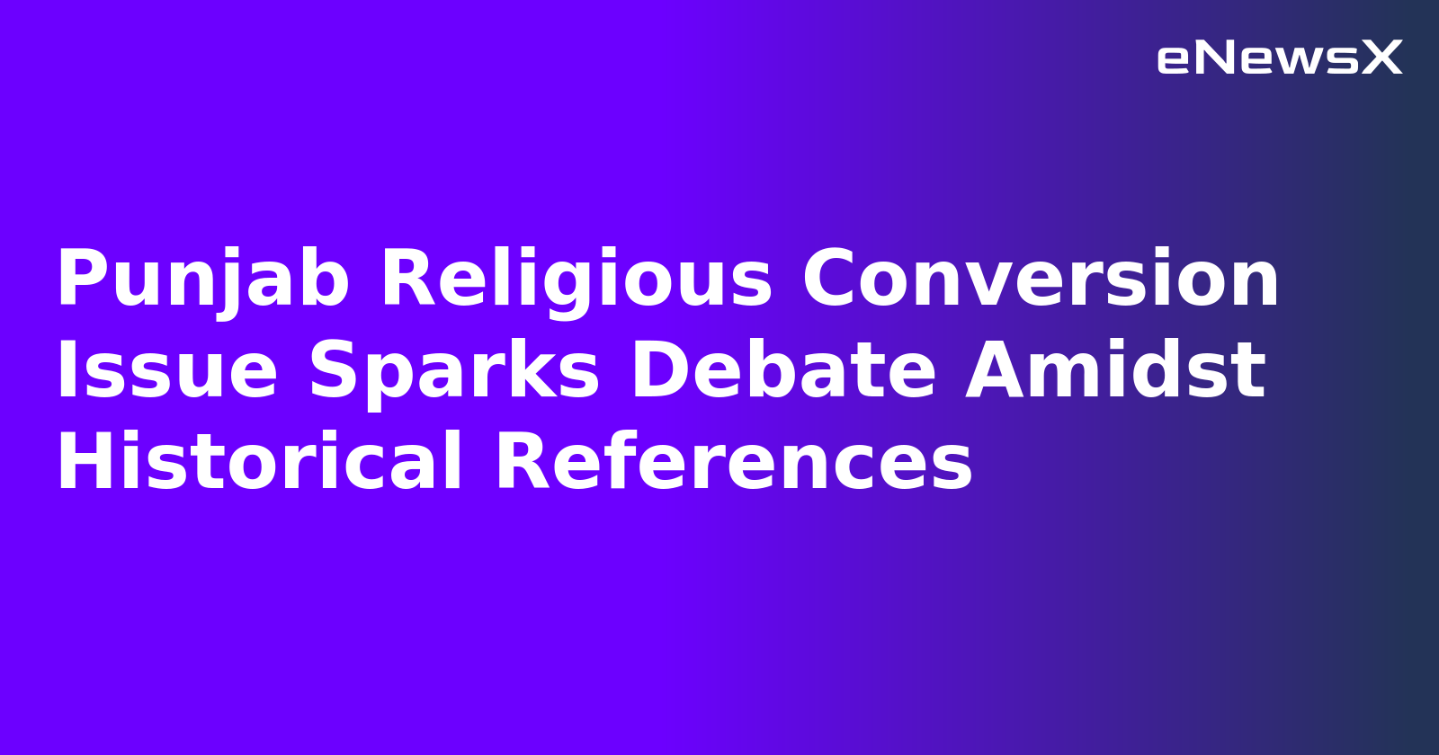 Punjab Religious Conversion Issue Sparks Debate Amidst Historical References.webp