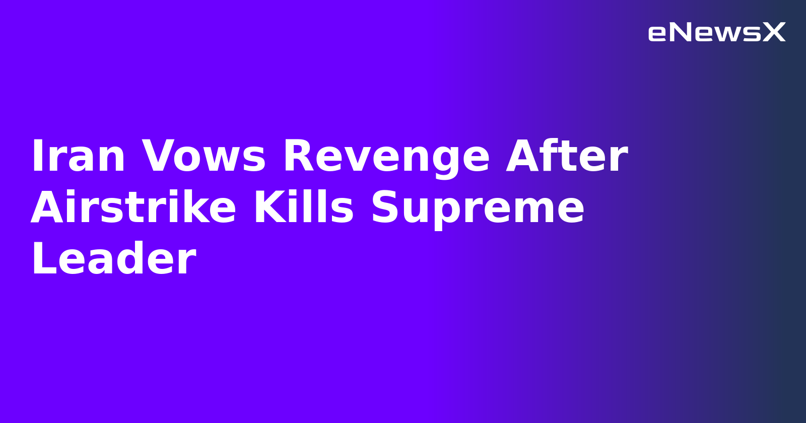 Iran Vows Revenge After Airstrike Kills Supreme Leader.webp