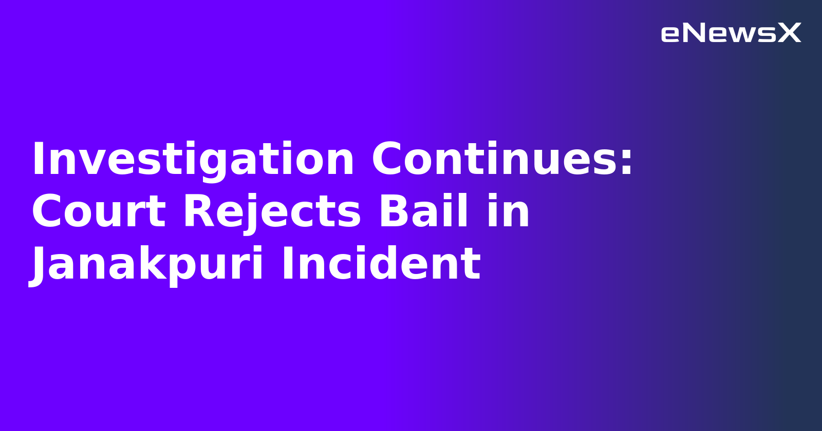 Investigation Continues: Court Rejects Bail in Janakpuri Incident.webp