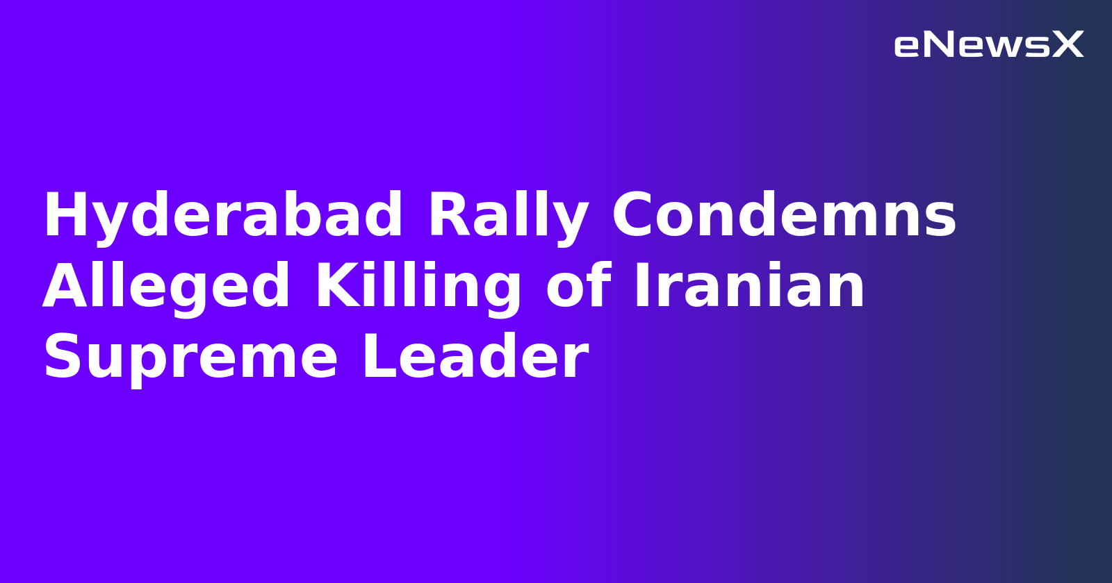 Hyderabad Rally Condemns Alleged Killing of Iranian Supreme Leader.webp