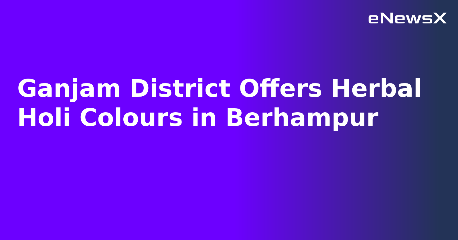Ganjam District Offers Herbal Holi Colours in Berhampur.webp