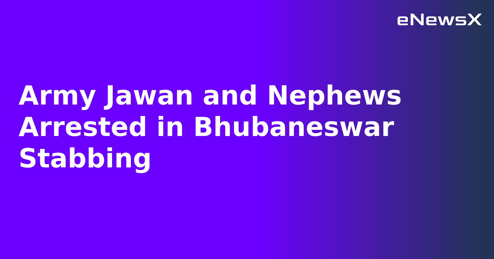 Army Jawan and Nephews Arrested in Bhubaneswar Stabbing.webp Army Jawan and Nephews Arrested in Bhubaneswar Stabbing.webp