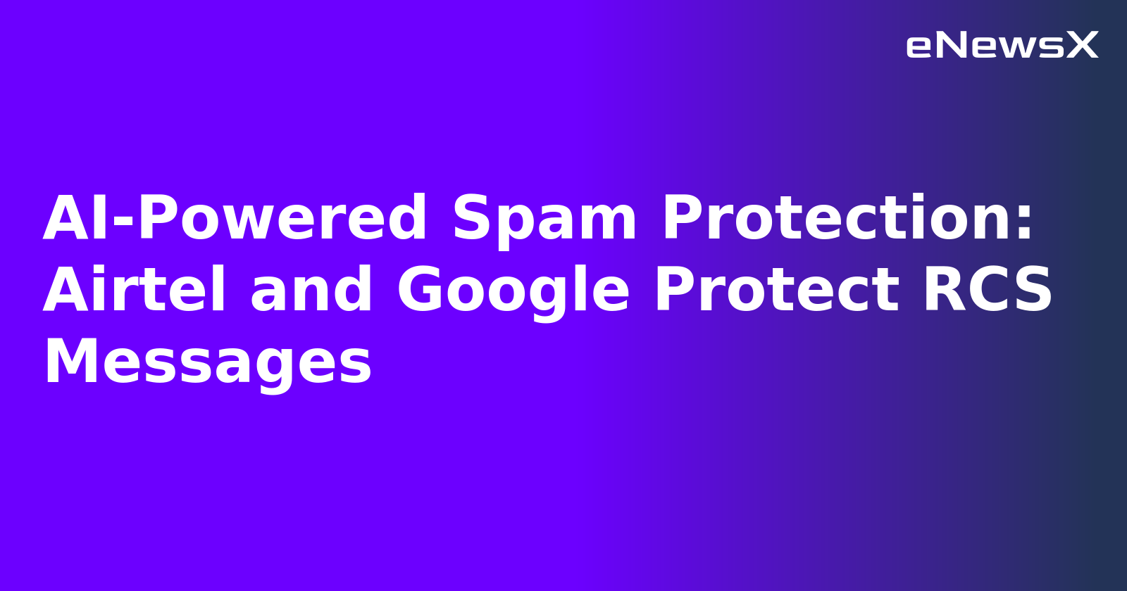 AI-Powered Spam Protection: Airtel and Google Protect RCS Messages.webp