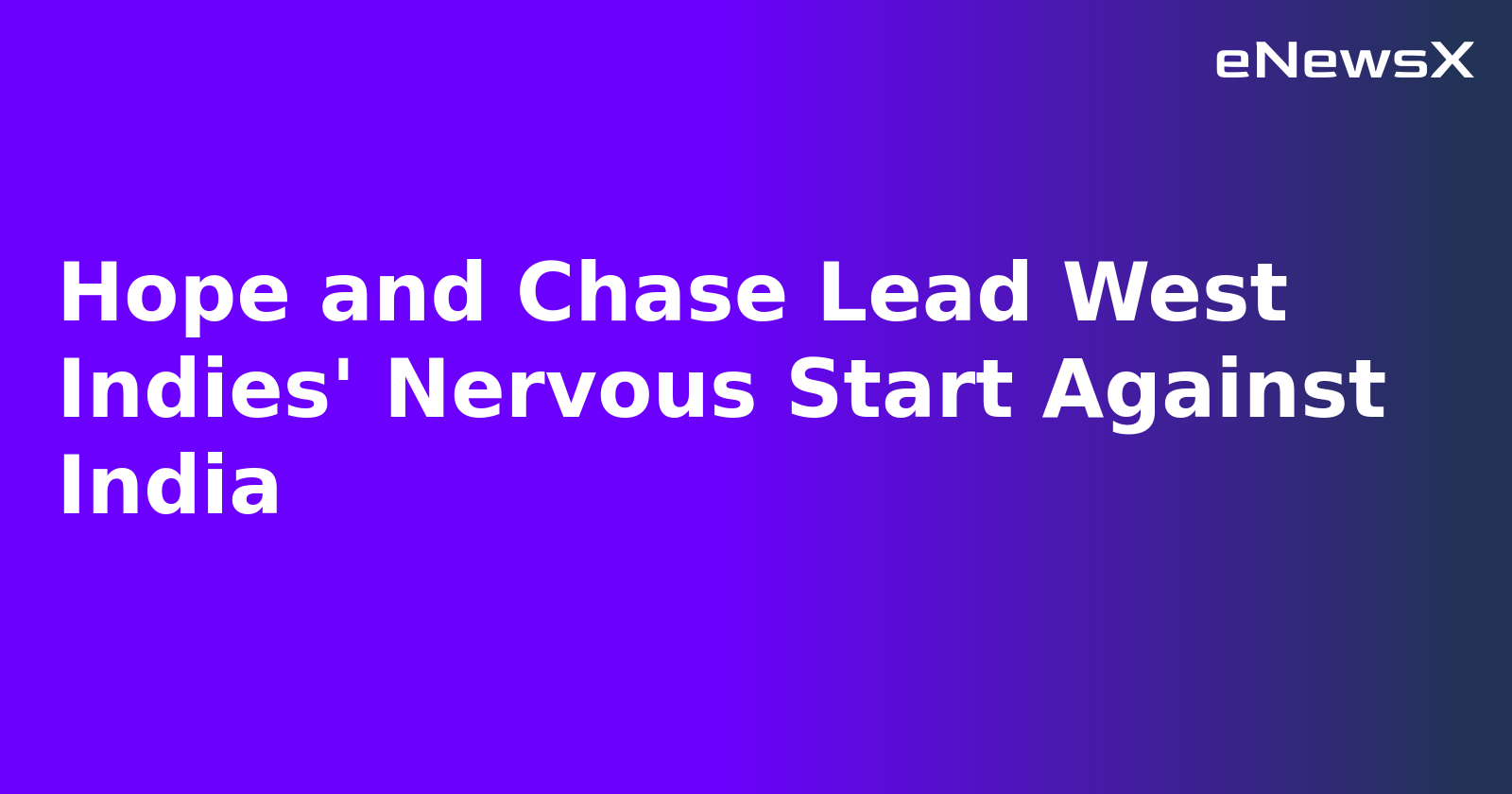 Hope and Chase Lead West Indies' Nervous Start Against India.webp