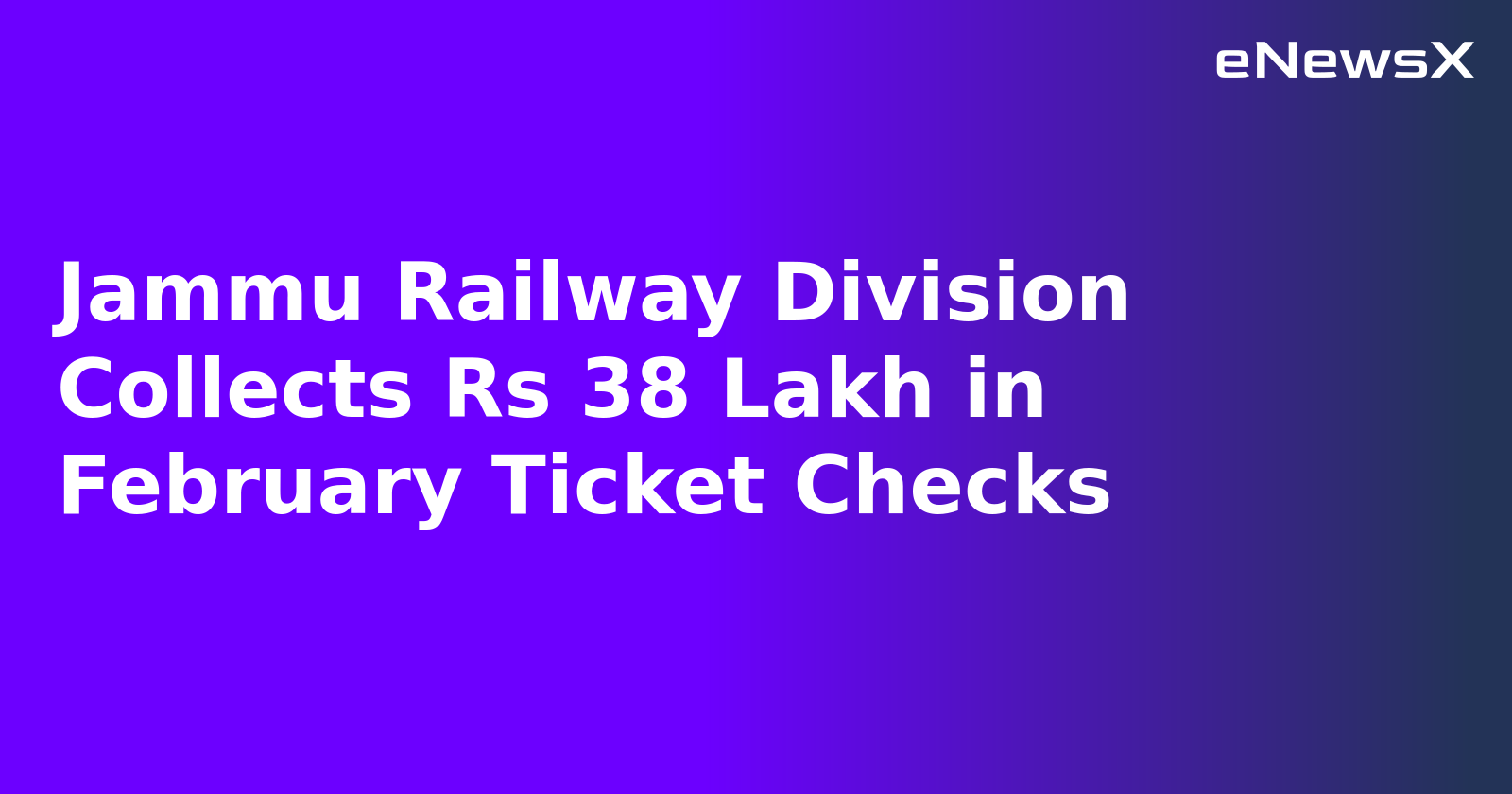 Jammu Railway Division Collects Rs 38 Lakh in February Ticket Checks.webp Jammu Railway Division Collects Rs 38 Lakh in February Ticket Checks.webp