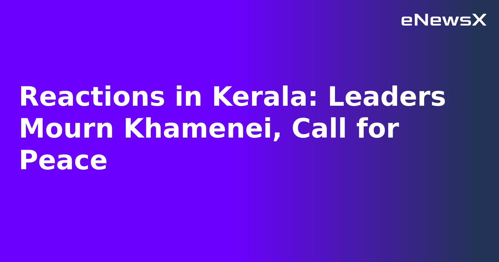 Reactions in Kerala: Leaders Mourn Khamenei, Call for Peace.webp