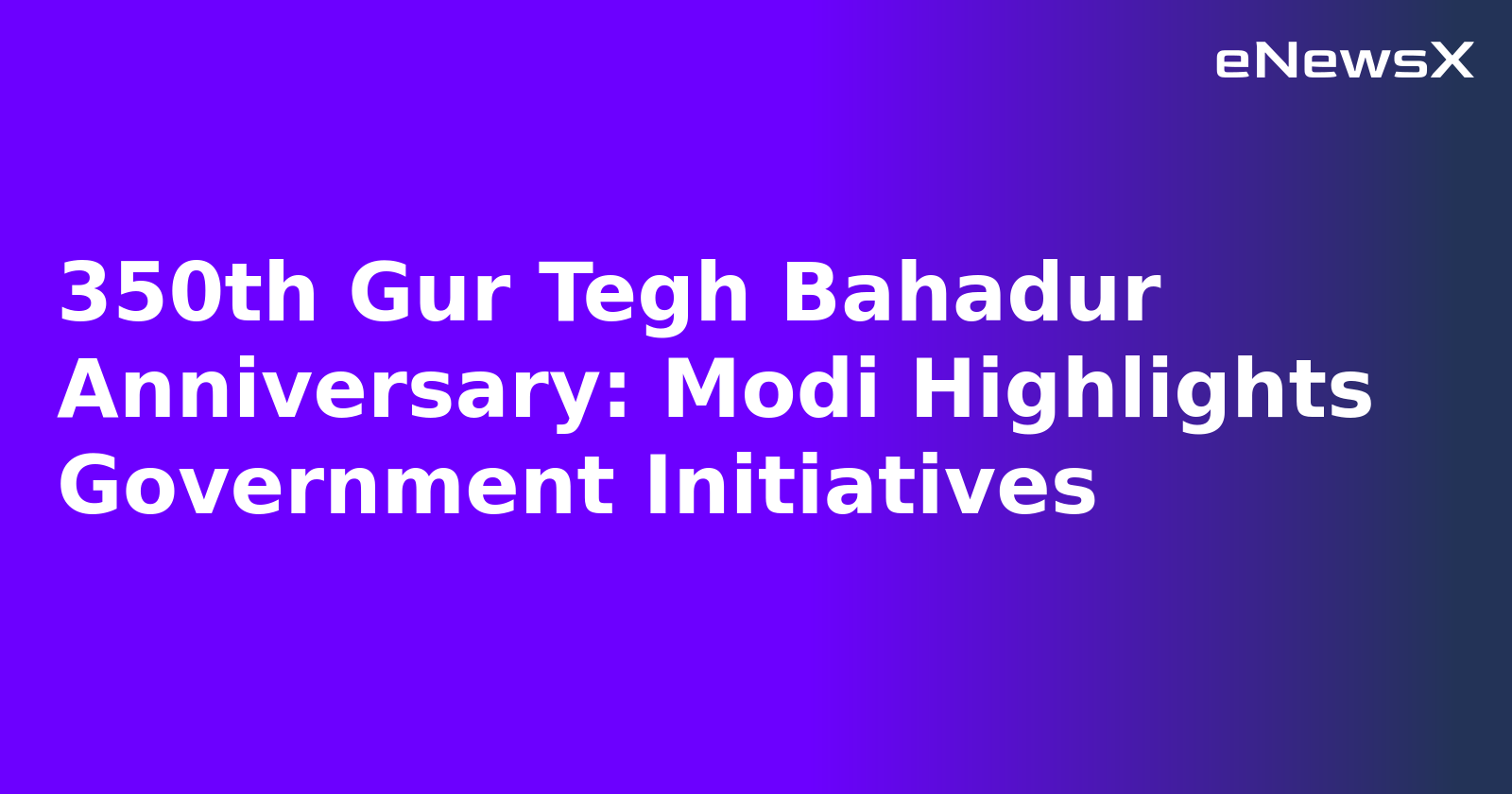 350th Gur Tegh Bahadur Anniversary: Modi Highlights Government Initiatives.webp