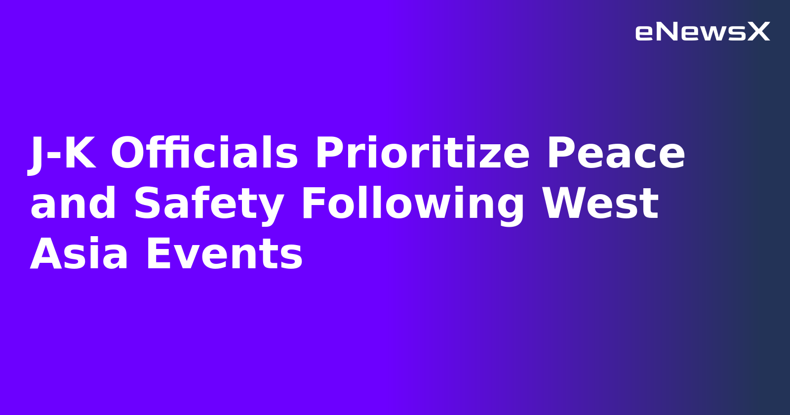 J-K Officials Prioritize Peace and Safety Following West Asia Events.webp