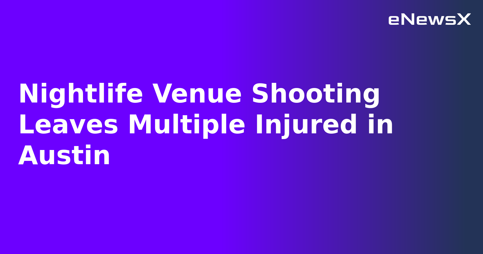 Nightlife Venue Shooting Leaves Multiple Injured in Austin.webp