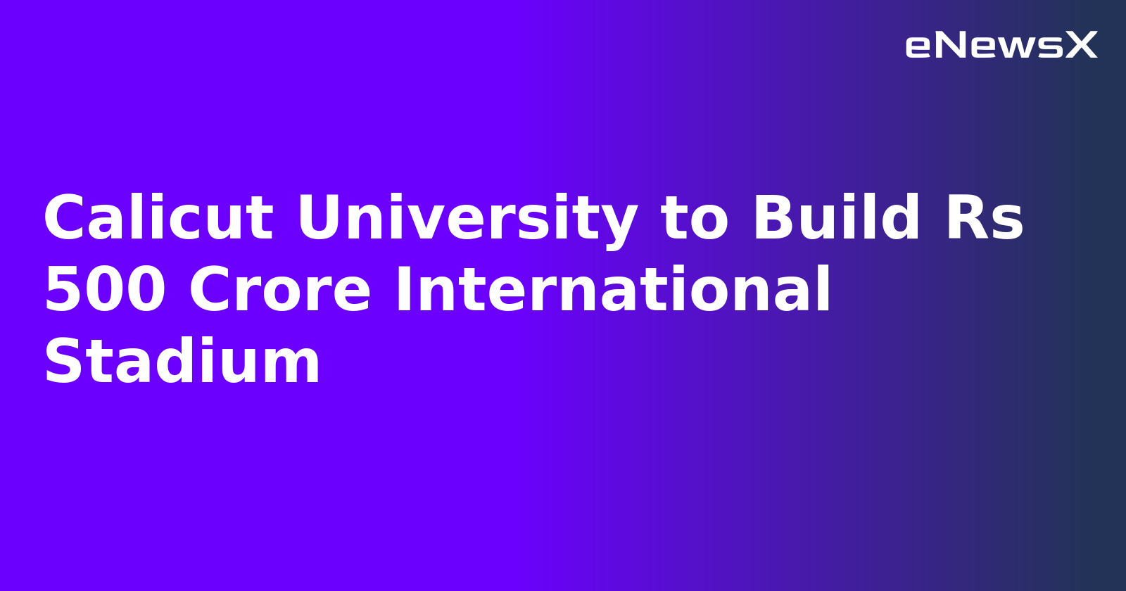 Calicut University to Build Rs 500 Crore International Stadium.webp