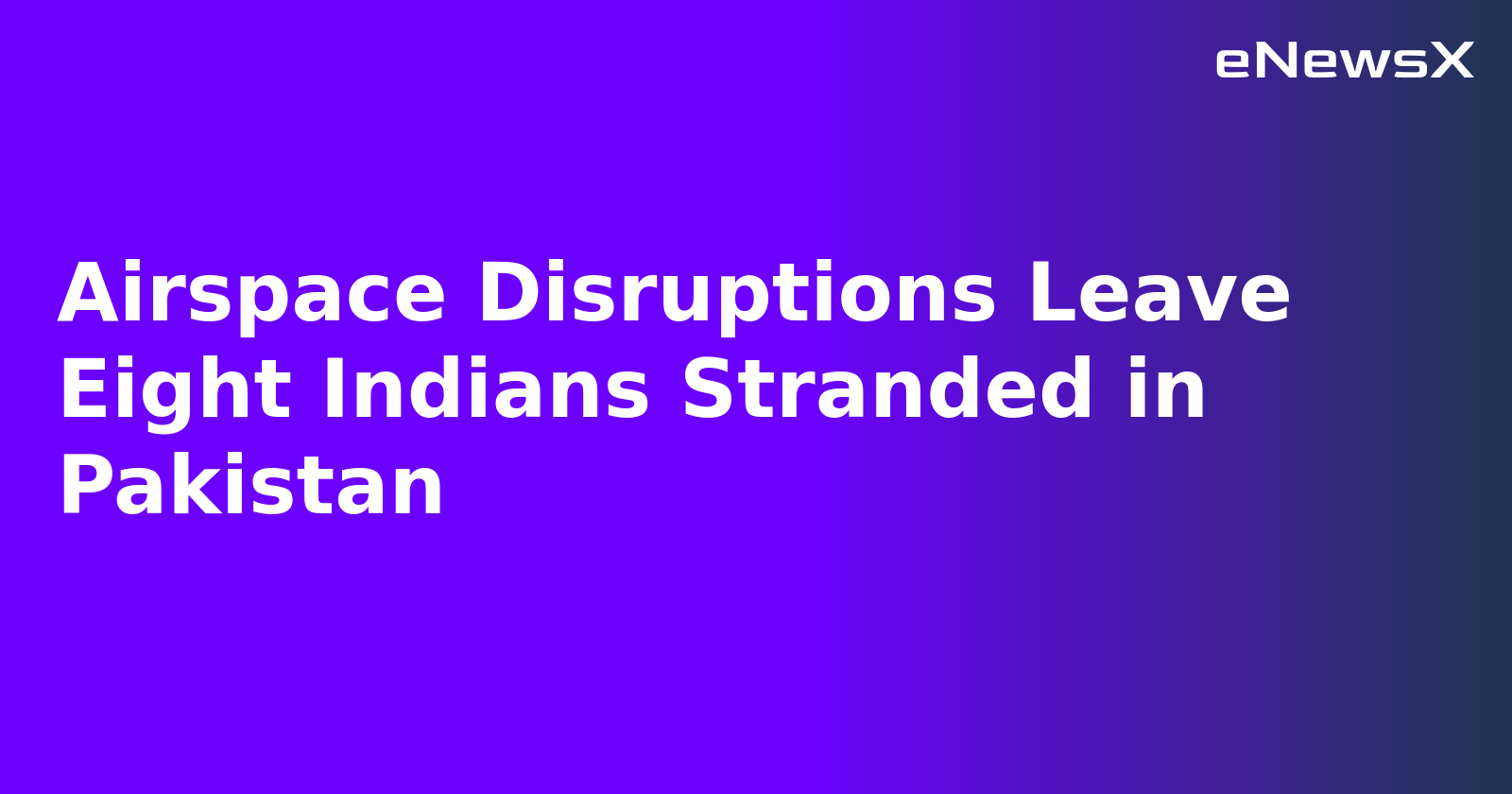 Airspace Disruptions Leave Eight Indians Stranded in Pakistan.webp