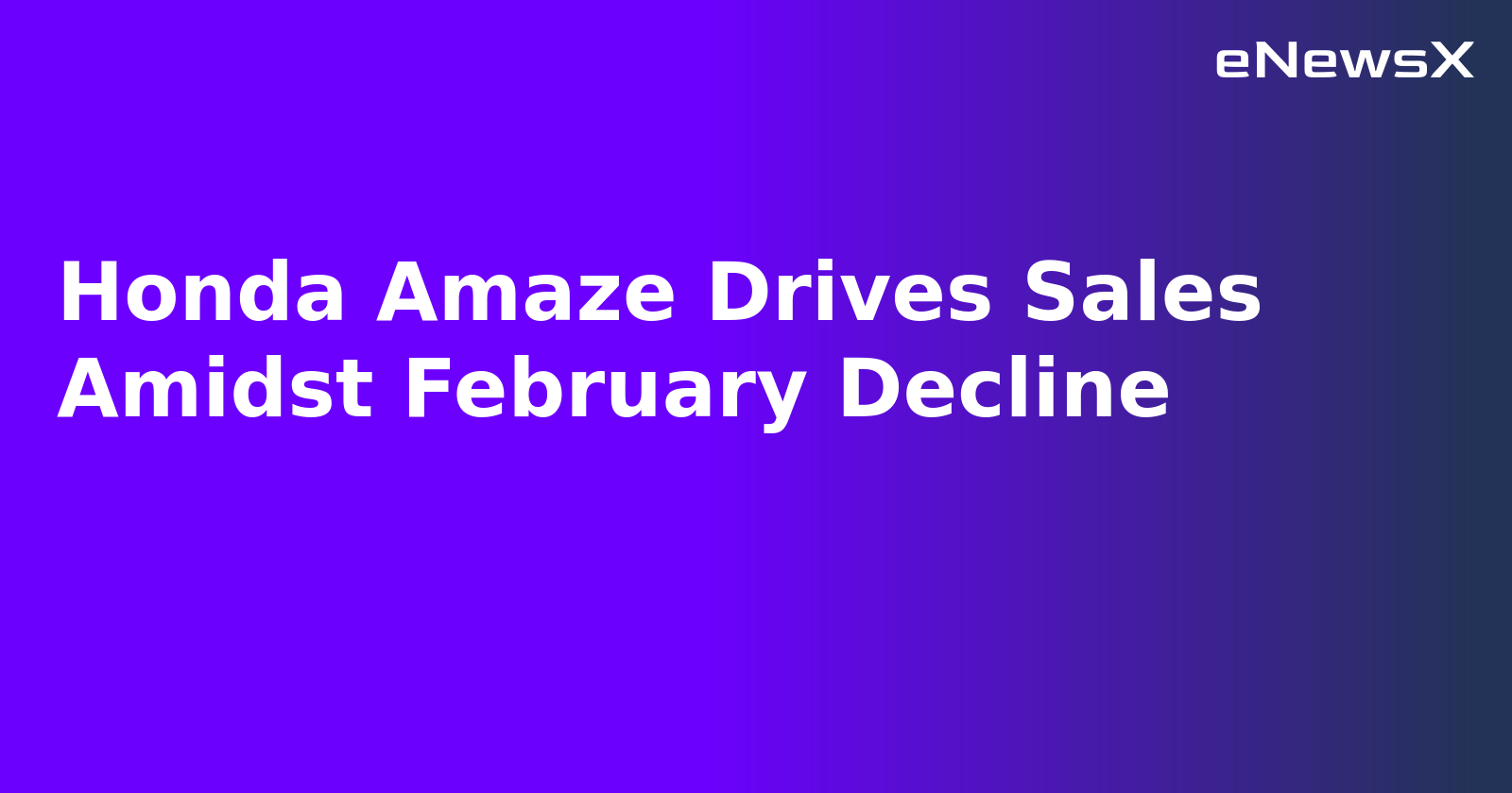 Honda Amaze Drives Sales Amidst February Decline.webp