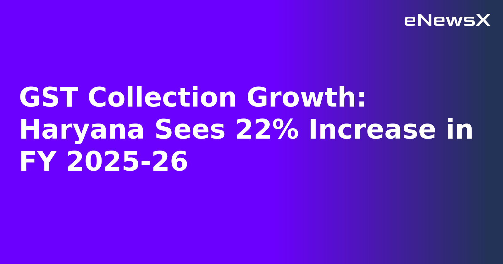 GST Collection Growth: Haryana Sees 22% Increase in FY 2025-26.webp