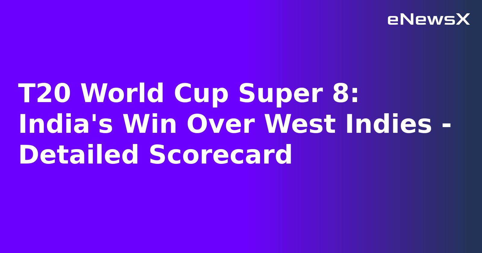 T20 World Cup Super 8: India's Win Over West Indies - Detailed Scorecard.webp T20 World Cup Super 8: India's Win Over West Indies - Detailed Scorecard.webp