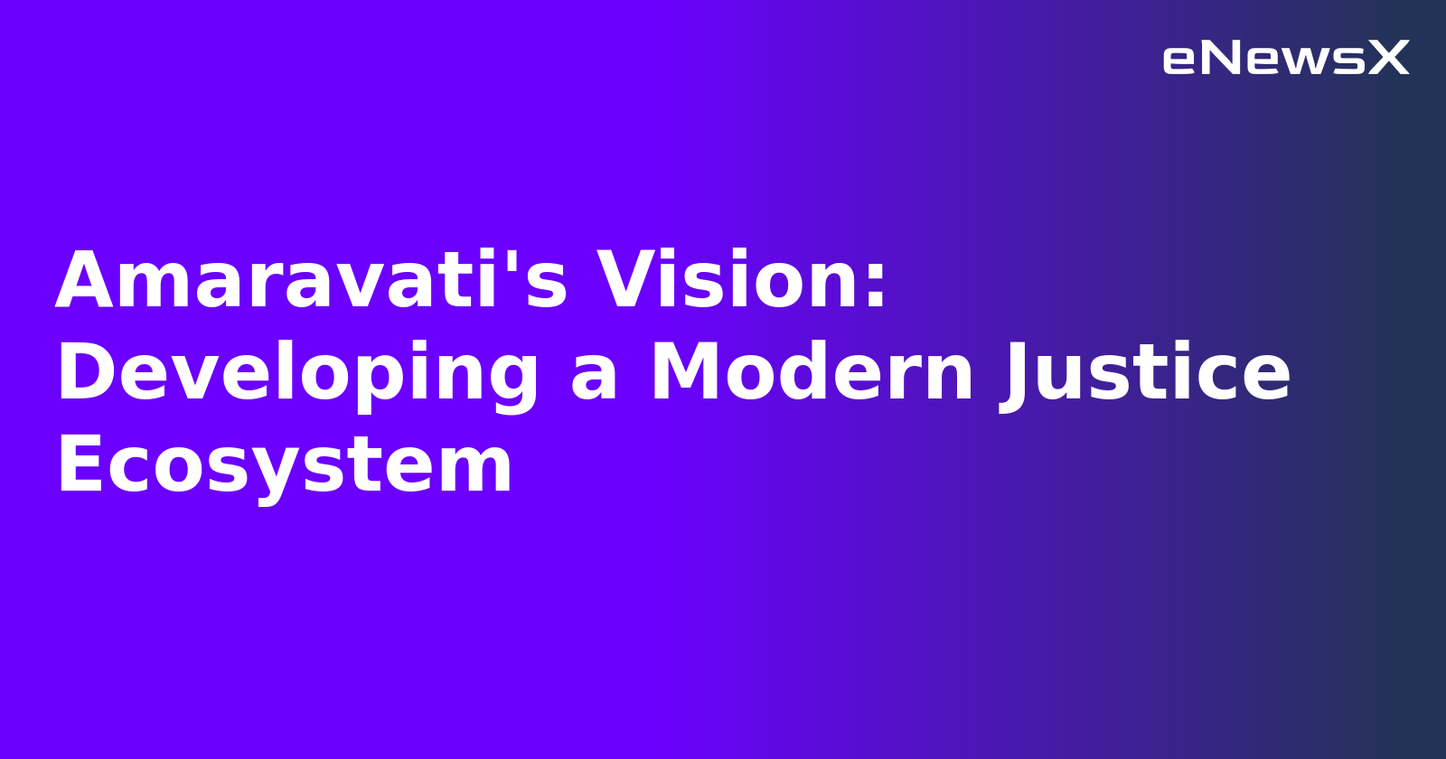 Amaravati's Vision: Developing a Modern Justice Ecosystem.webp