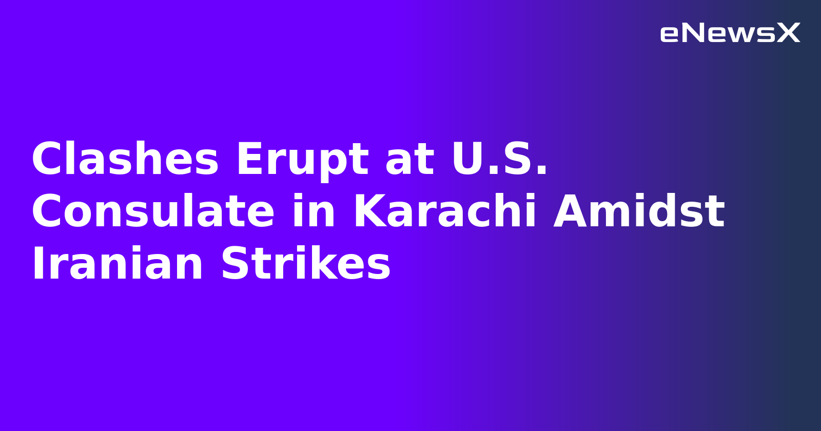Clashes Erupt at U.S. Consulate in Karachi Amidst Iranian Strikes.webp