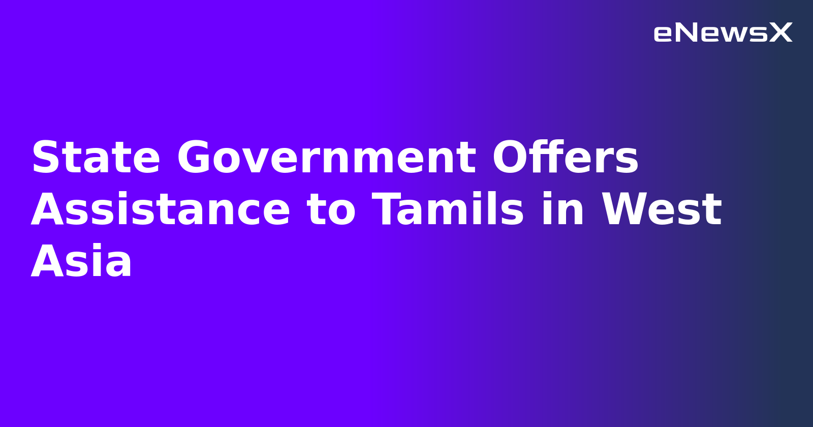 State Government Offers Assistance to Tamils in West Asia