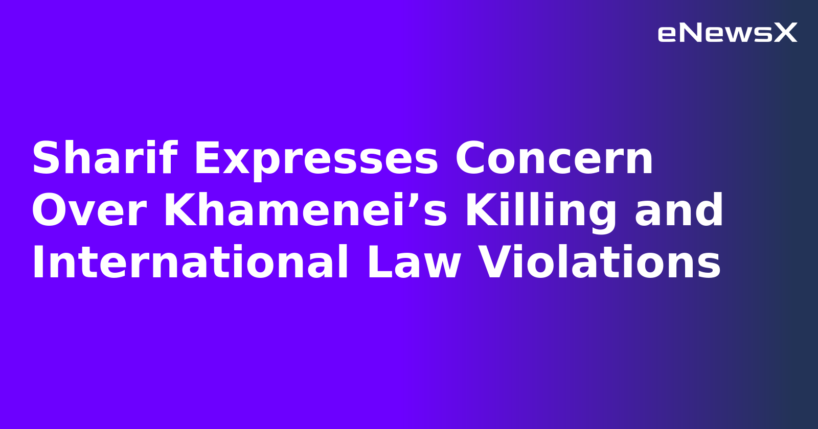 Sharif Expresses Concern Over Khamenei’s Killing and International Law Violations.webp