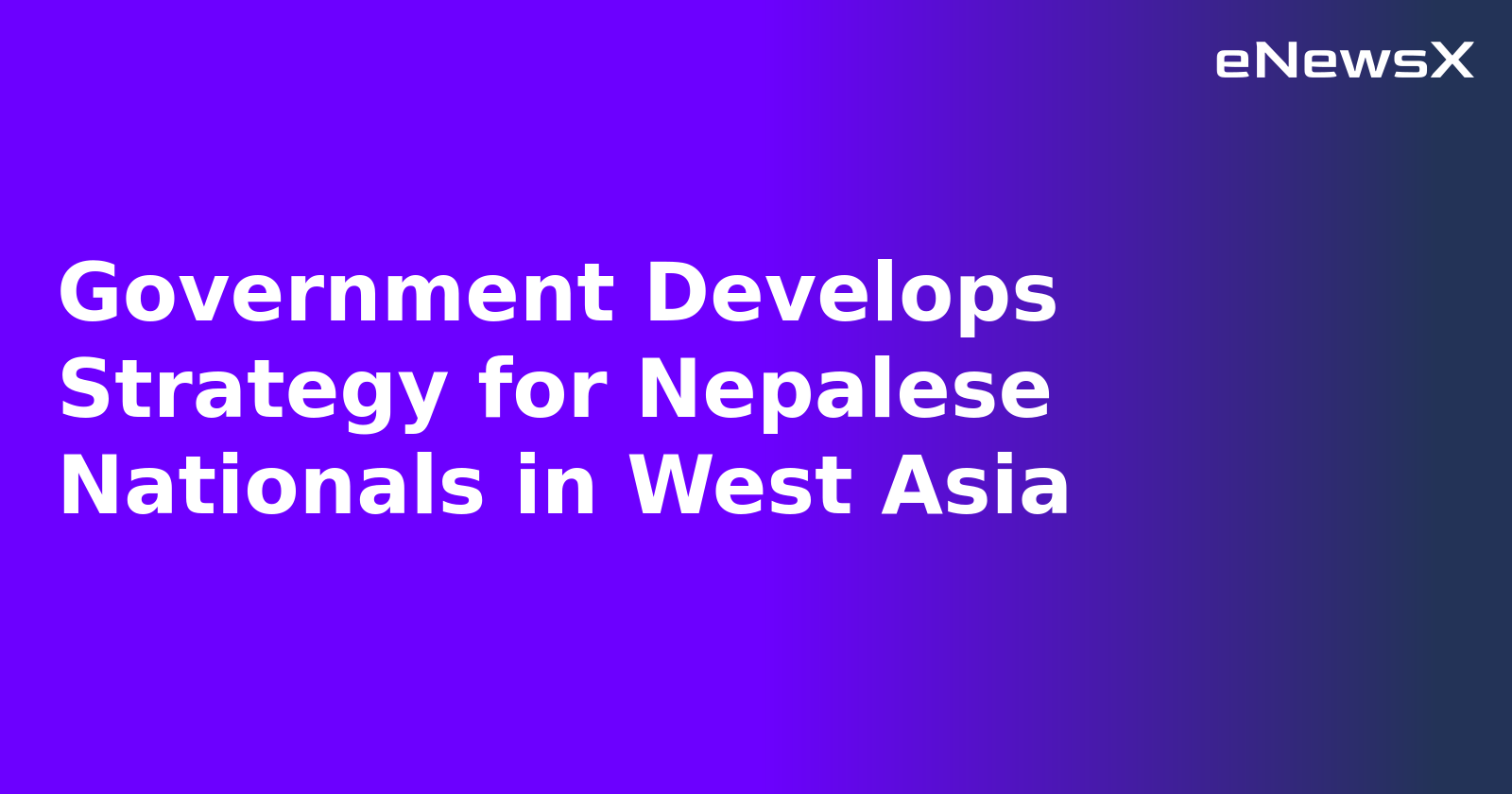 Government Develops Strategy for Nepalese Nationals in West Asia.webp