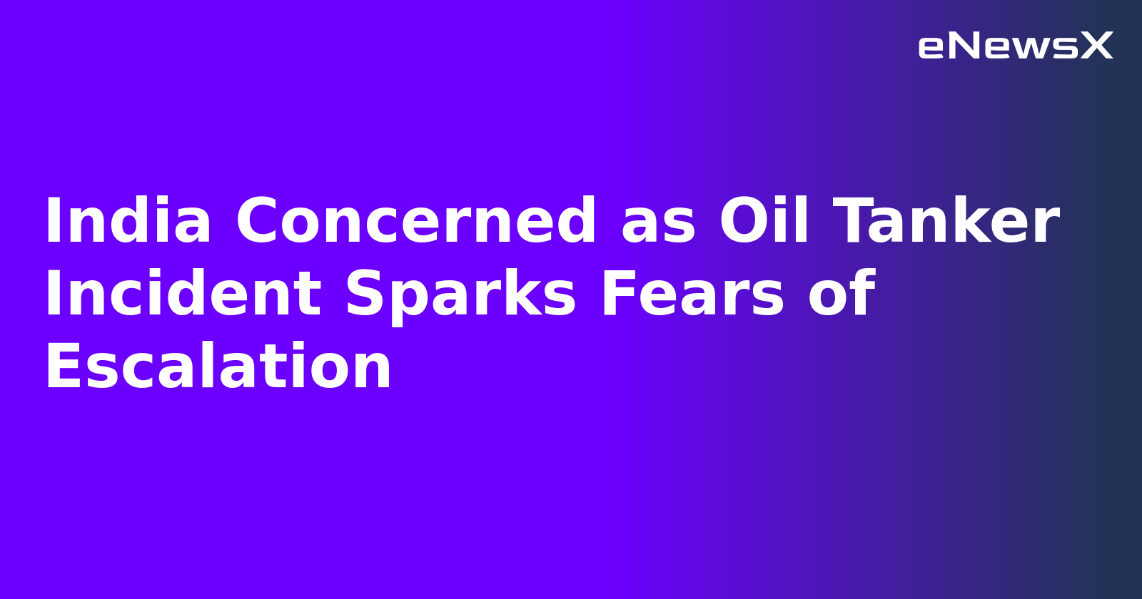 India Concerned as Oil Tanker Incident Sparks Fears of Escalation.webp India Concerned as Oil Tanker Incident Sparks Fears of Escalation.webp
