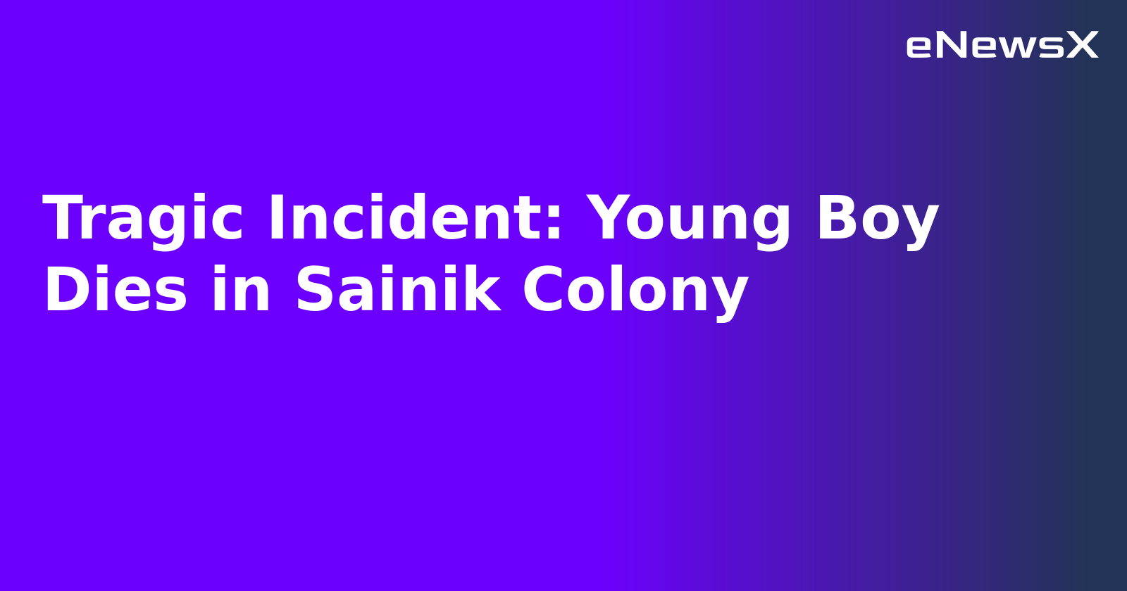 Tragic Incident: Young Boy Dies in Sainik Colony.webp Tragic Incident: Young Boy Dies in Sainik Colony.webp