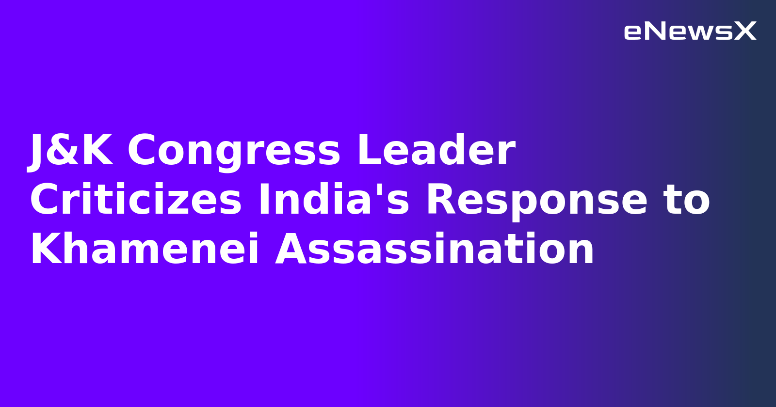 J&K Congress Leader Criticizes India's Response to Khamenei Assassination.webp