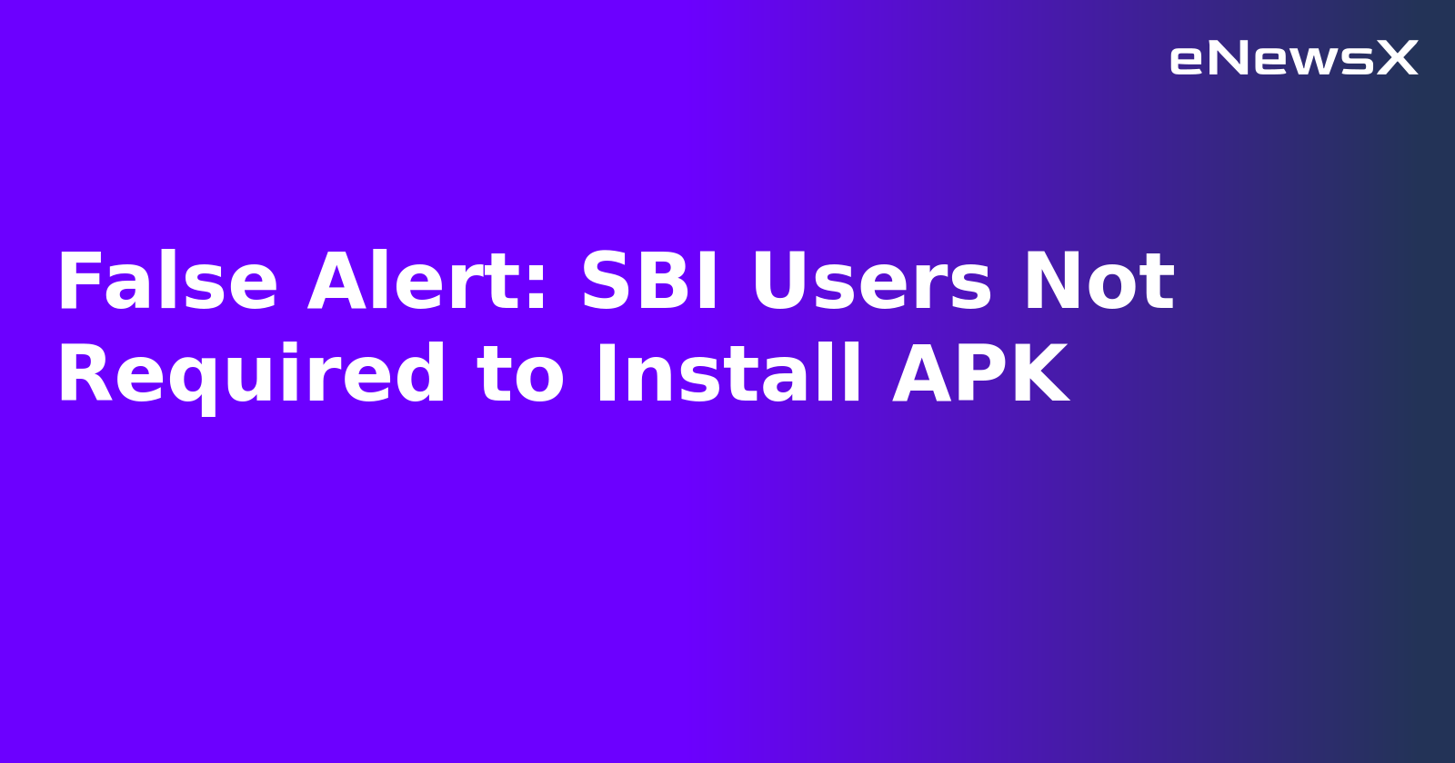 False Alert: SBI Users Not Required to Install APK.webp