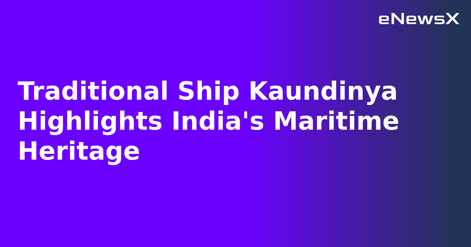 Traditional Ship Kaundinya Highlights India's Maritime Heritage.webp Traditional Ship Kaundinya Highlights India's Maritime Heritage.webp