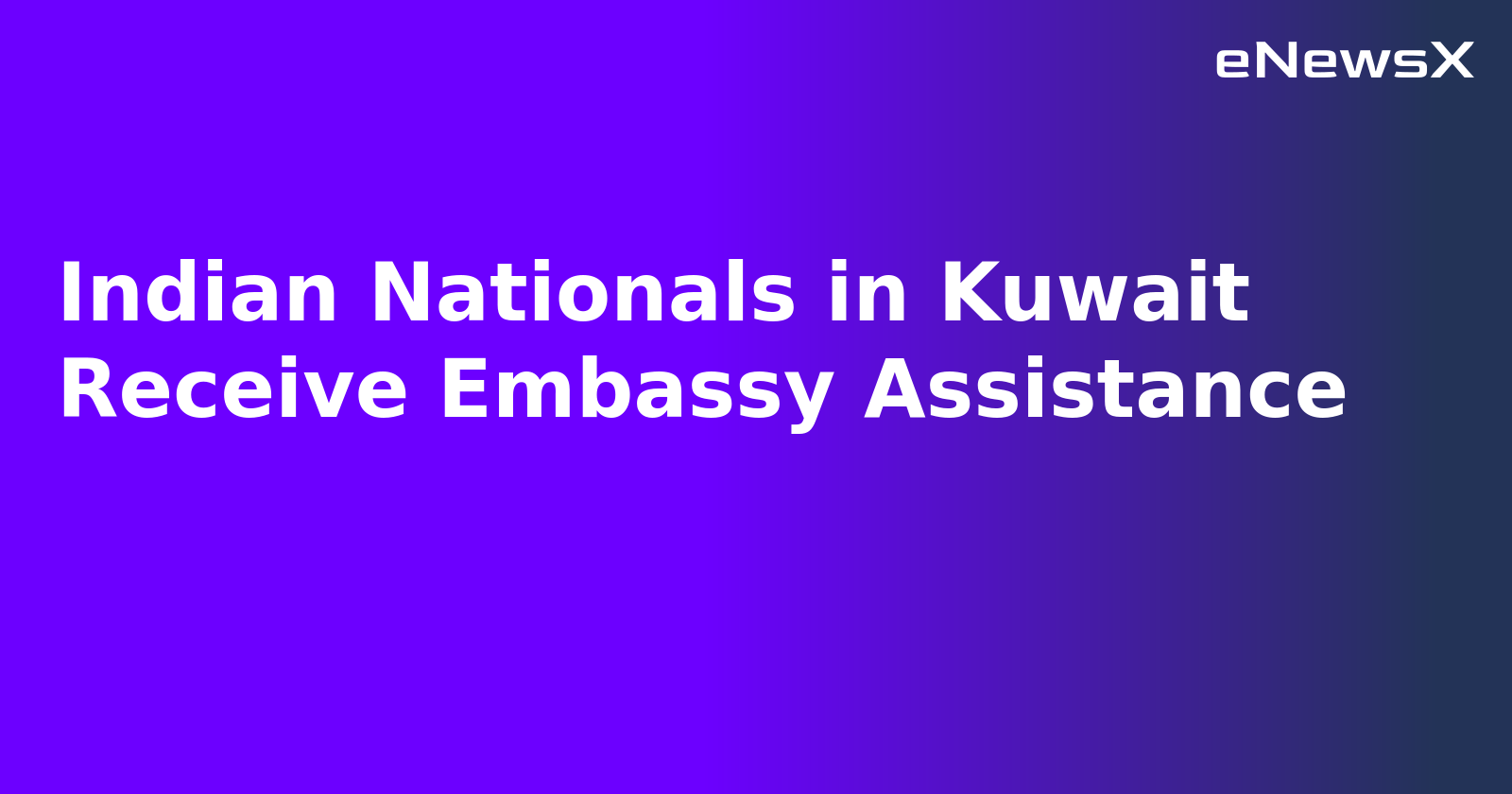 Indian Nationals in Kuwait Receive Embassy Assistance.webp Indian Nationals in Kuwait Receive Embassy Assistance.webp