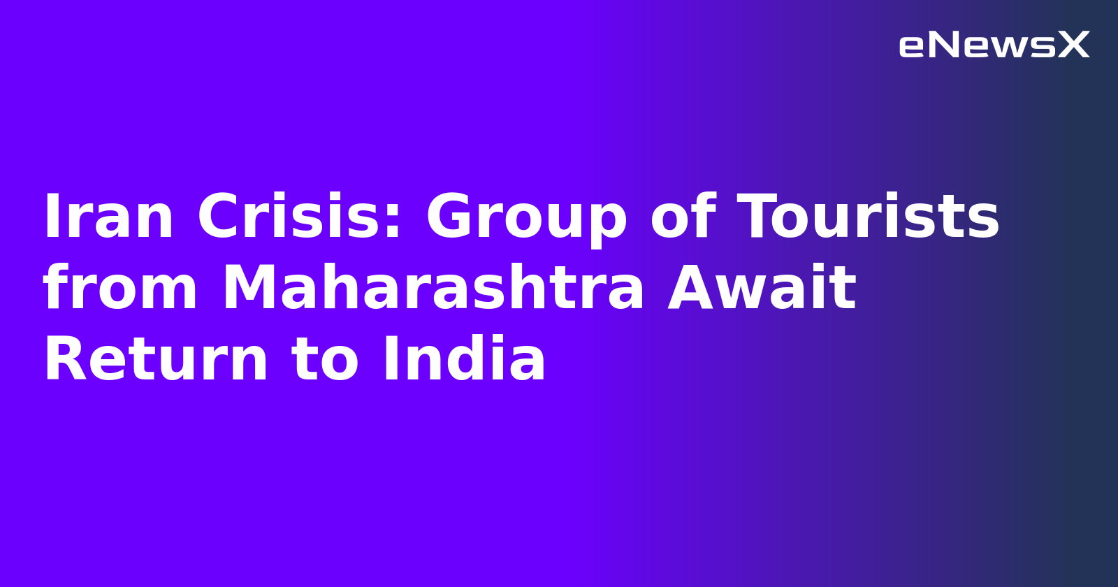 Iran Crisis: Group of Tourists from Maharashtra Await Return to India.webp