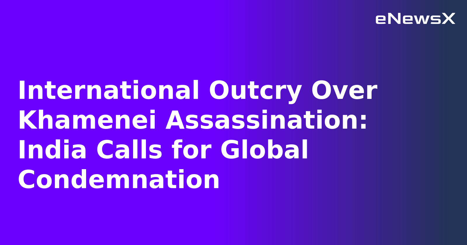 International Outcry Over Khamenei Assassination: India Calls for Global Condemnation.webp International Outcry Over Khamenei Assassination: India Calls for Global Condemnation.webp