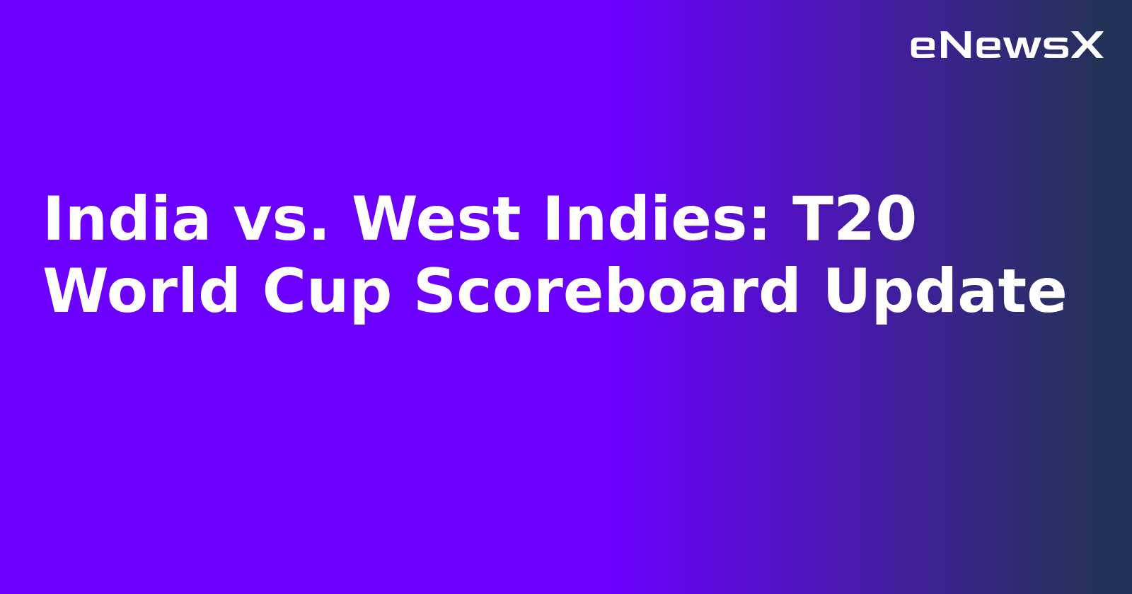 India vs. West Indies: T20 World Cup Scoreboard Update.webp
