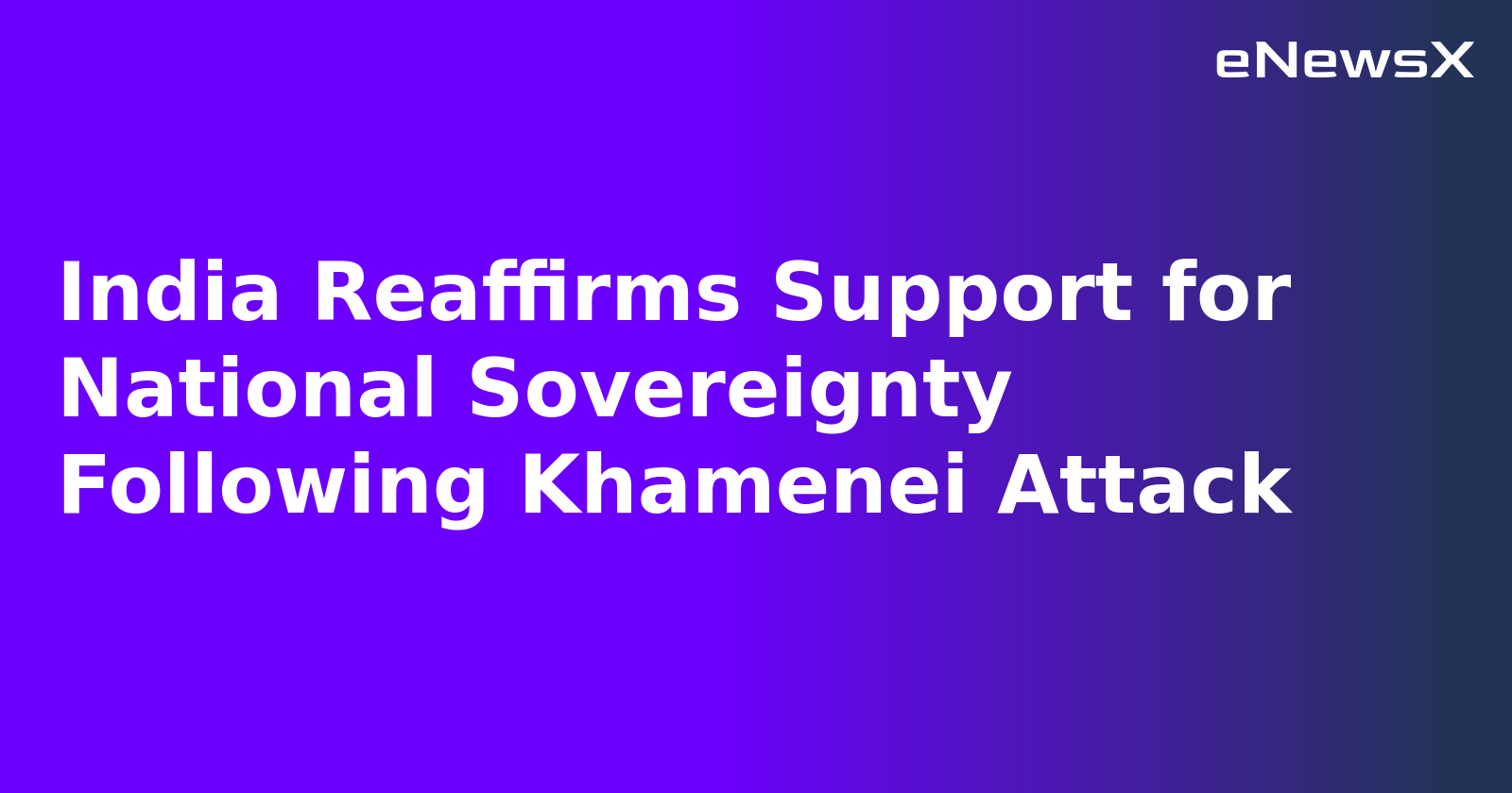 India Reaffirms Support for National Sovereignty Following Khamenei Attack.webp