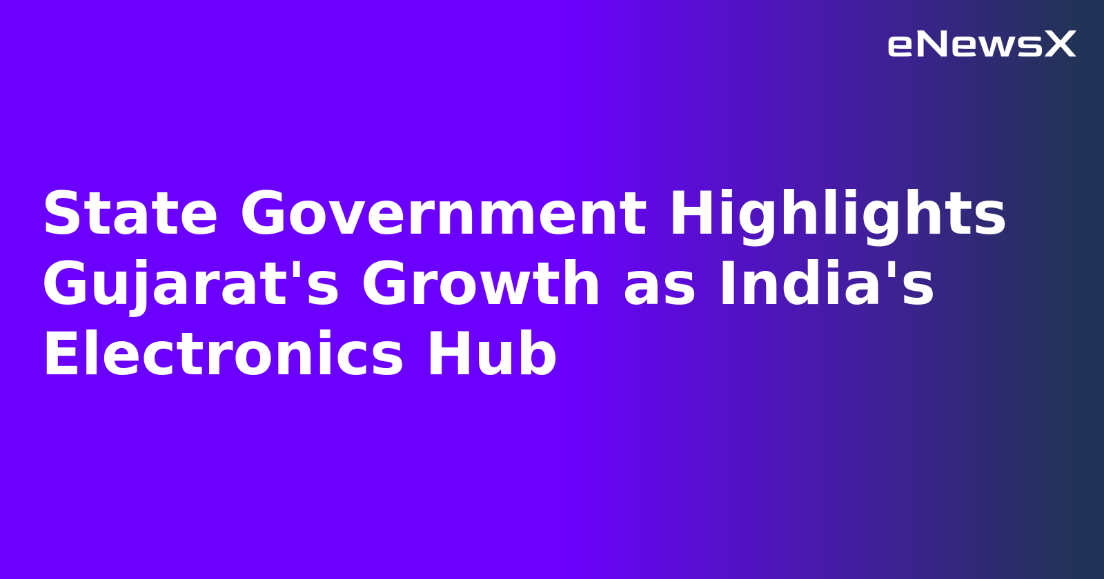 State Government Highlights Gujarat's Growth as India's Electronics Hub.webp