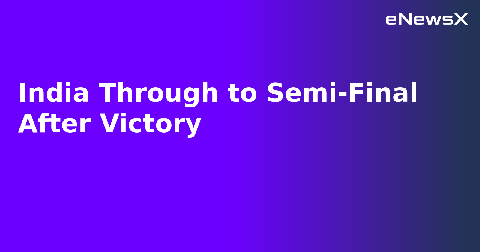 India Through to Semi-Final After Victory.webp