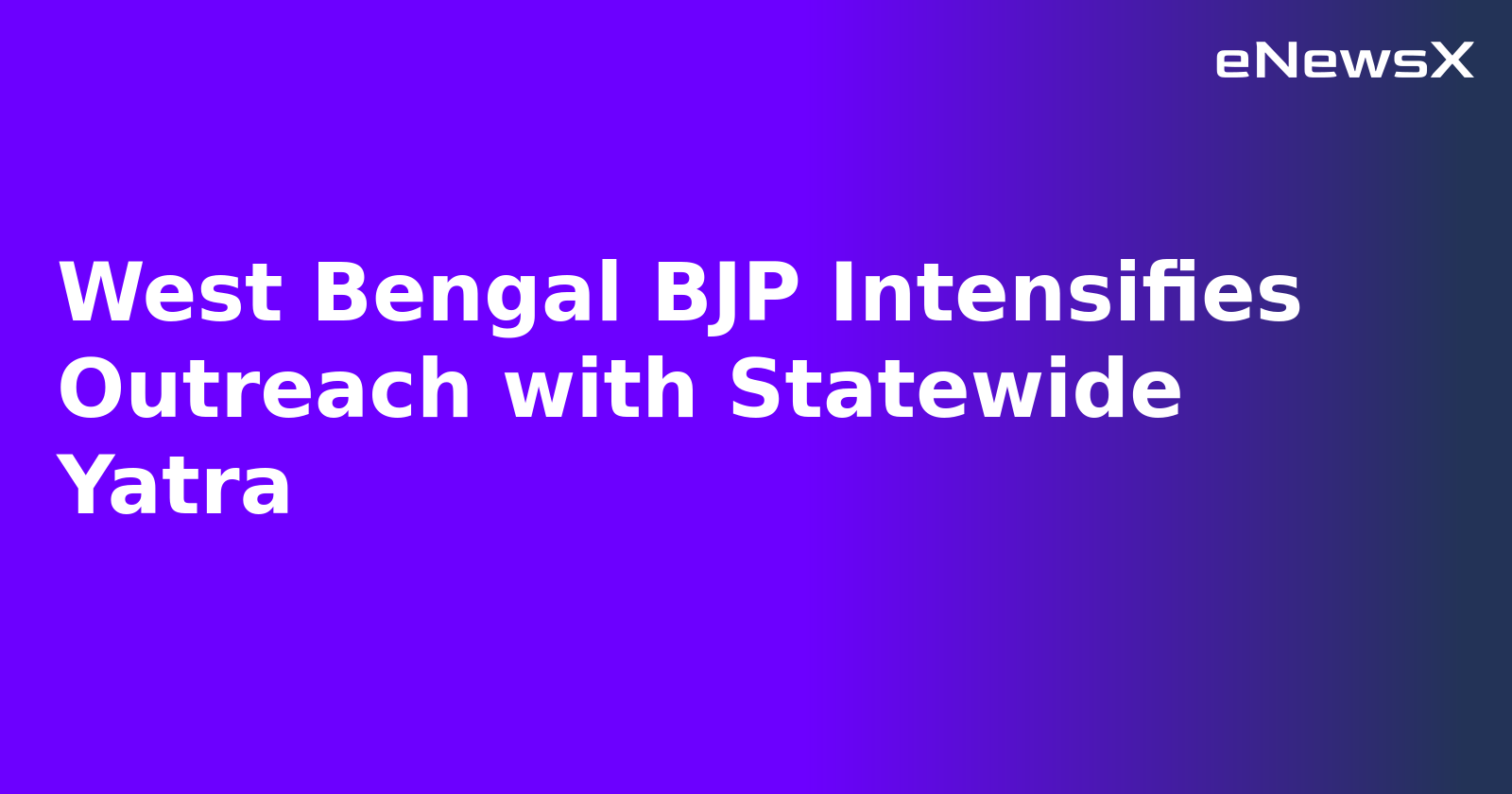 West Bengal BJP Intensifies Outreach with Statewide Yatra.webp