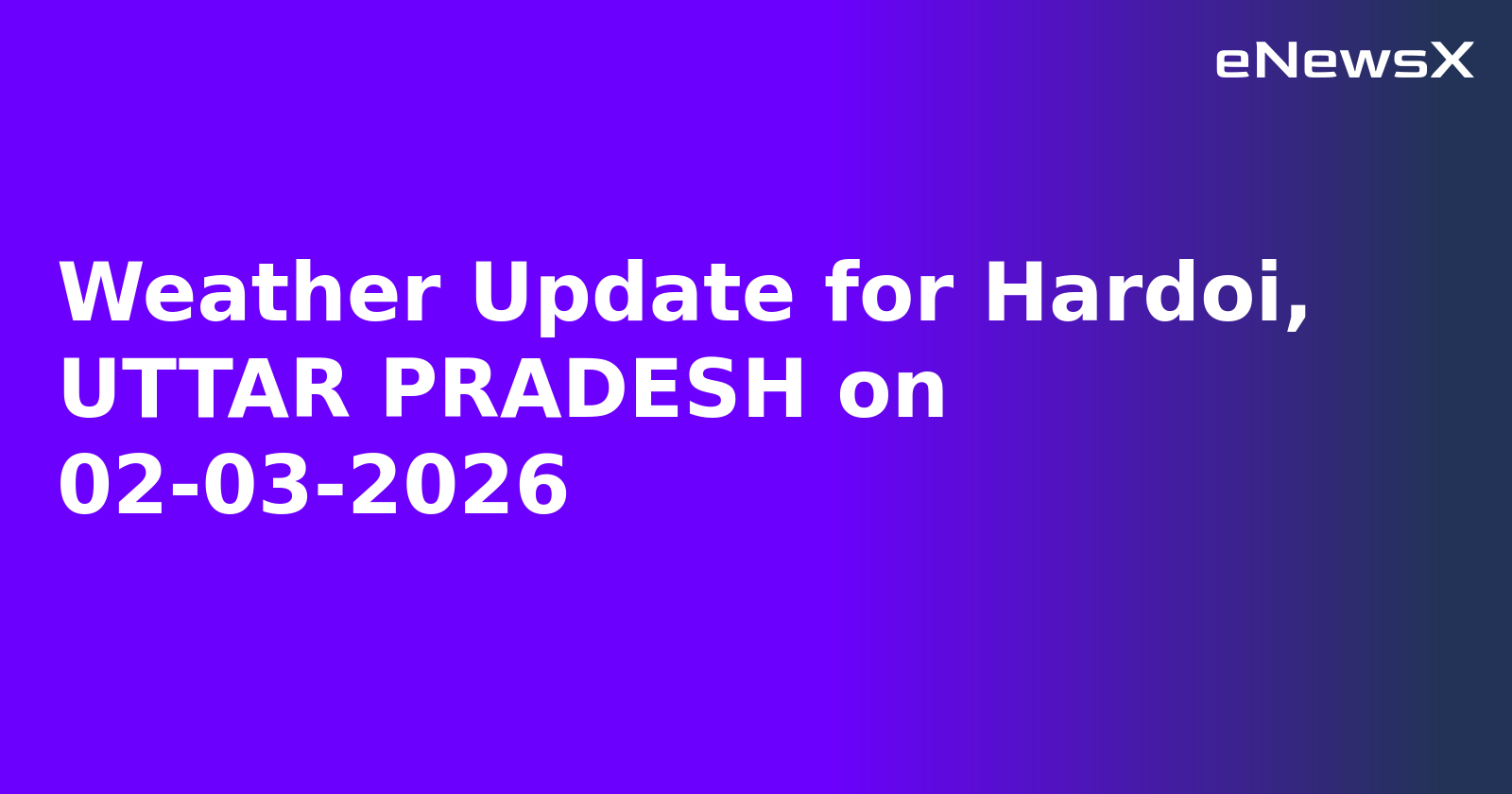 Weather Update for Hardoi, UTTAR PRADESH on 02-03-2026