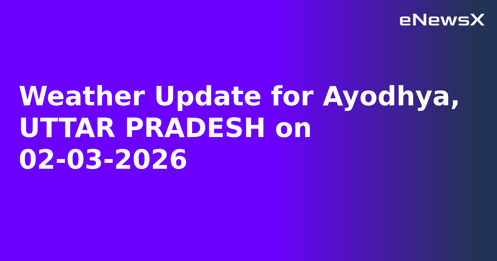 Weather Update for Ayodhya, UTTAR PRADESH on 02-03-2026