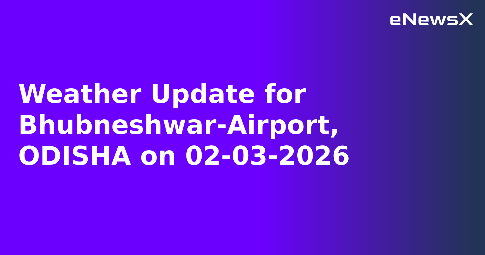Weather Update for Bhubneshwar-Airport, ODISHA on 02-03-2026