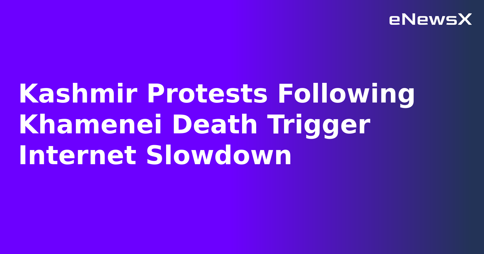 Kashmir Protests Following Khamenei Death Trigger Internet Slowdown