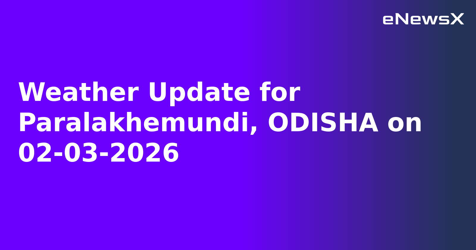 Weather Update for Paralakhemundi, ODISHA on 02-03-2026