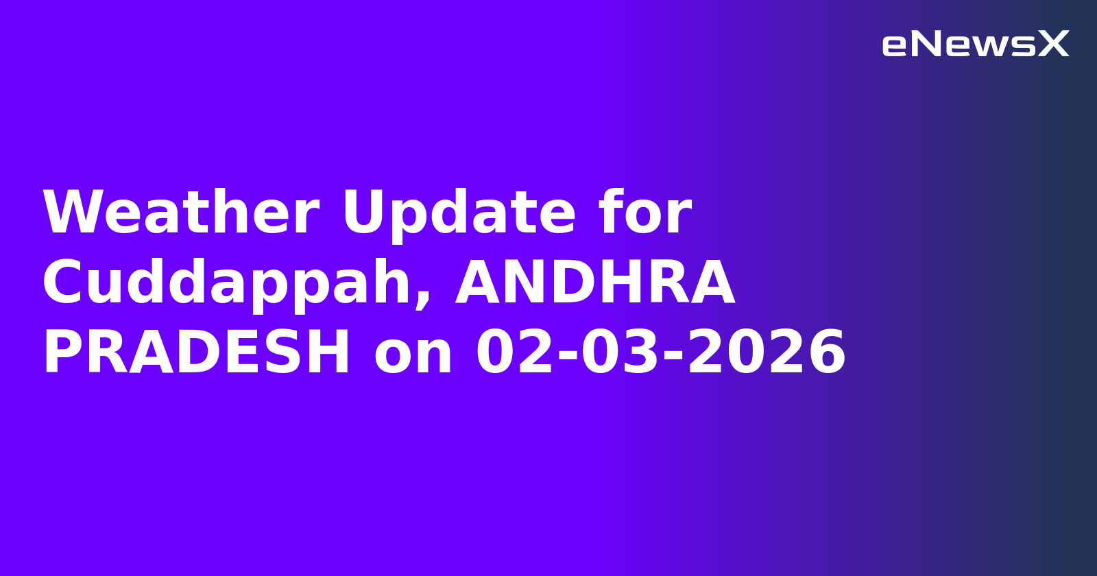 Weather Update for Cuddappah, ANDHRA PRADESH on 02-03-2026