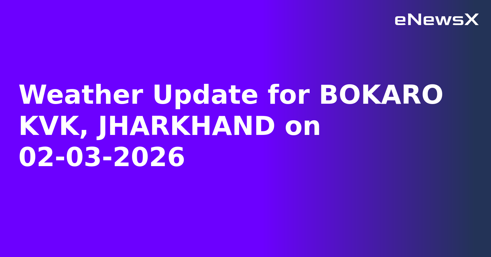 Weather Update for BOKARO KVK, JHARKHAND on 02-03-2026