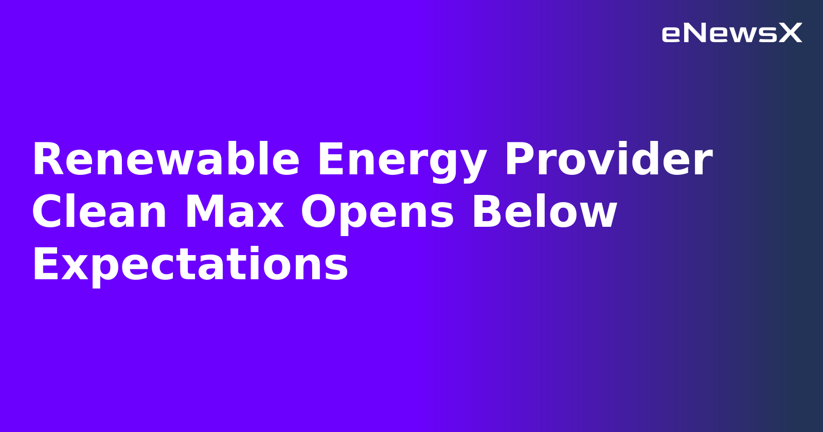 Renewable Energy Provider Clean Max Opens Below Expectations.webp