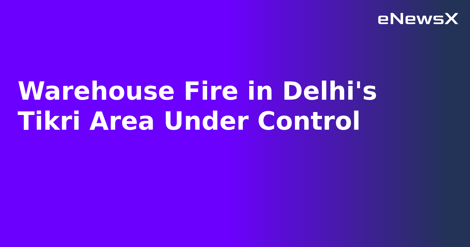 Warehouse Fire in Delhi's Tikri Area Under Control.webp Warehouse Fire in Delhi's Tikri Area Under Control.webp