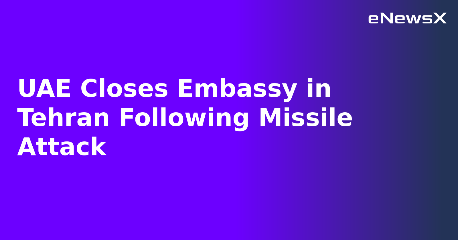 UAE Closes Embassy in Tehran Following Missile Attack.webp UAE Closes Embassy in Tehran Following Missile Attack.webp