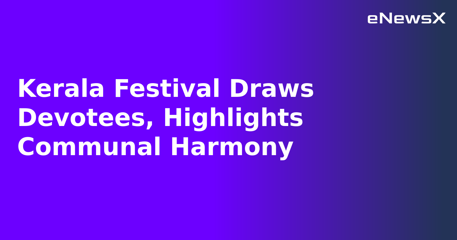 Kerala Festival Draws Devotees, Highlights Communal Harmony.webp